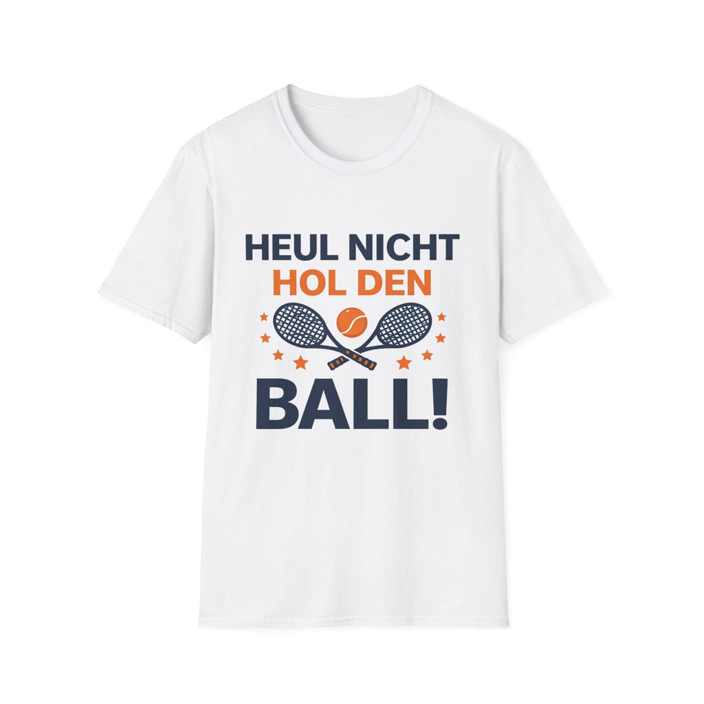 Heul nicht hol den Ball T-Shirt