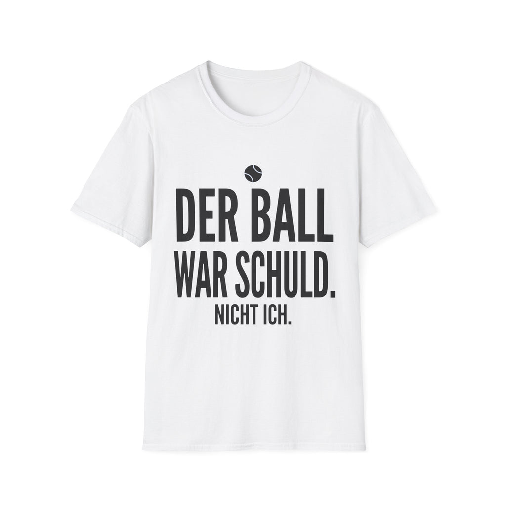 Der Ball war Schuld nicht ich T-Shirt