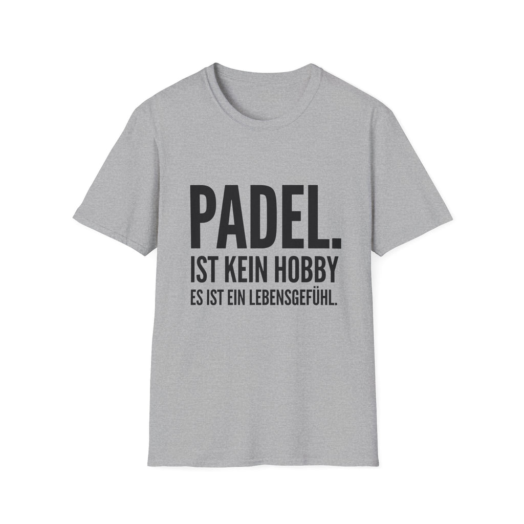 Padel ist kein Hobby es ist ein Lebensgefühl. T-Shirt