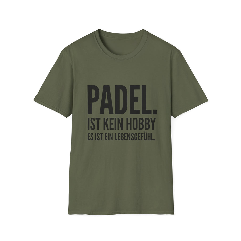 Padel ist kein Hobby es ist ein Lebensgefühl. T-Shirt