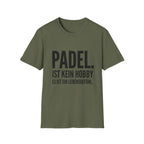 Padel ist kein Hobby es ist ein Lebensgefühl. T-Shirt
