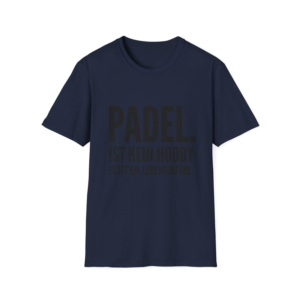 Padel ist kein Hobby es ist ein Lebensgefühl. T-Shirt