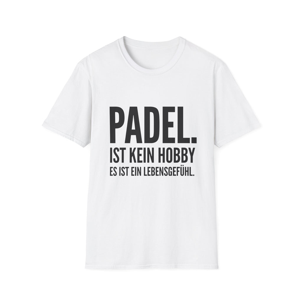 Padel ist kein Hobby es ist ein Lebensgefühl. T-Shirt