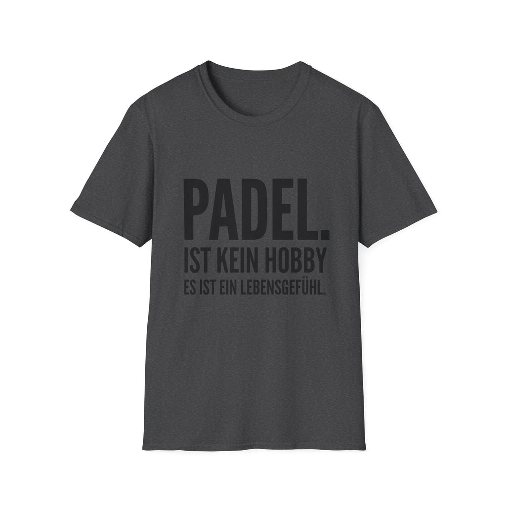 Padel ist kein Hobby es ist ein Lebensgefühl. T-Shirt