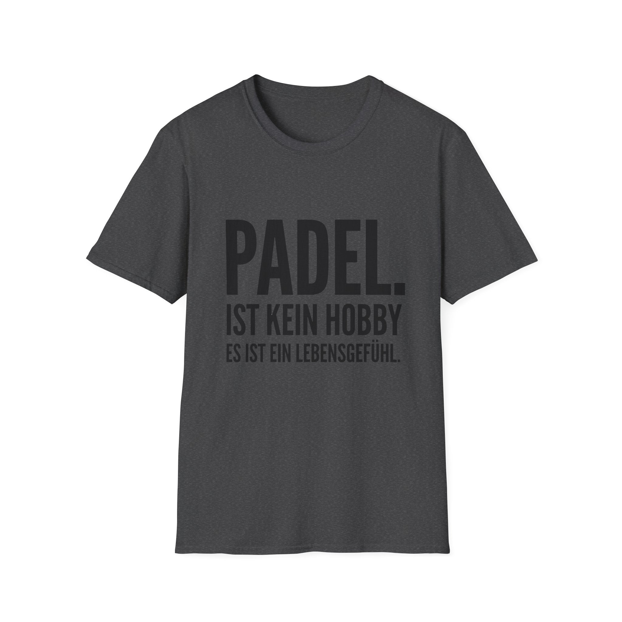 Padel ist kein Hobby es ist ein Lebensgefühl. T-Shirt