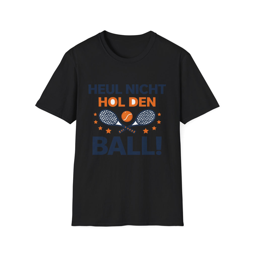 Heul nicht hol den Ball T-Shirt