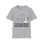 Physik war noch nie mein Ding T-Shirt