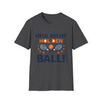 Heul nicht hol den Ball T-Shirt
