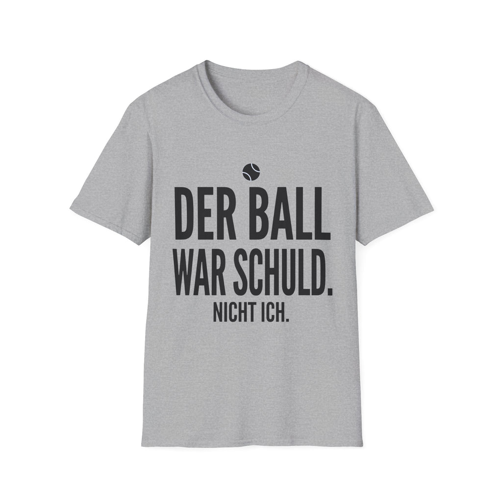 Der Ball war Schuld nicht ich T-Shirt