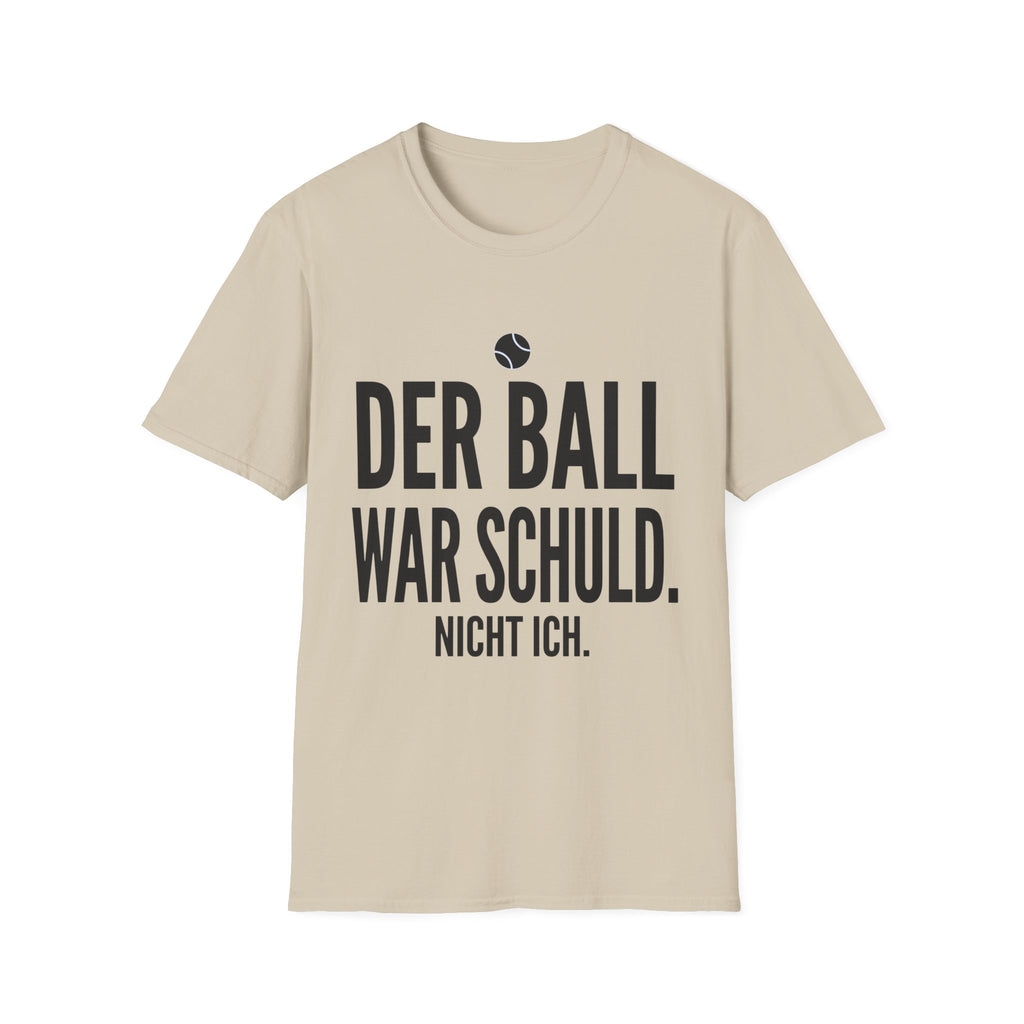 Der Ball war Schuld nicht ich T-Shirt