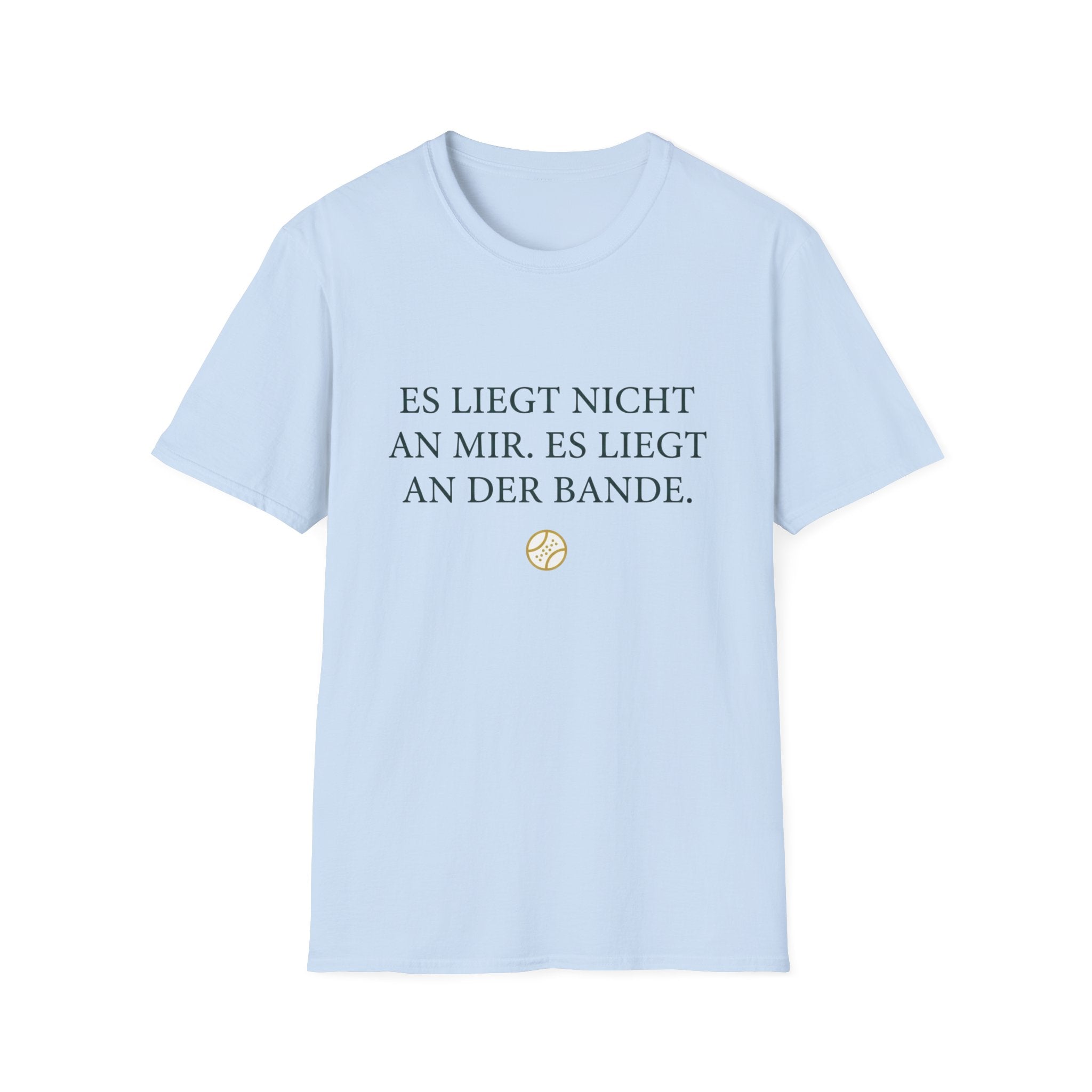 Es liegt nicht an mir. es liegt an der Bande. T-Shirt