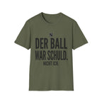 Der Ball war Schuld nicht ich T-Shirt