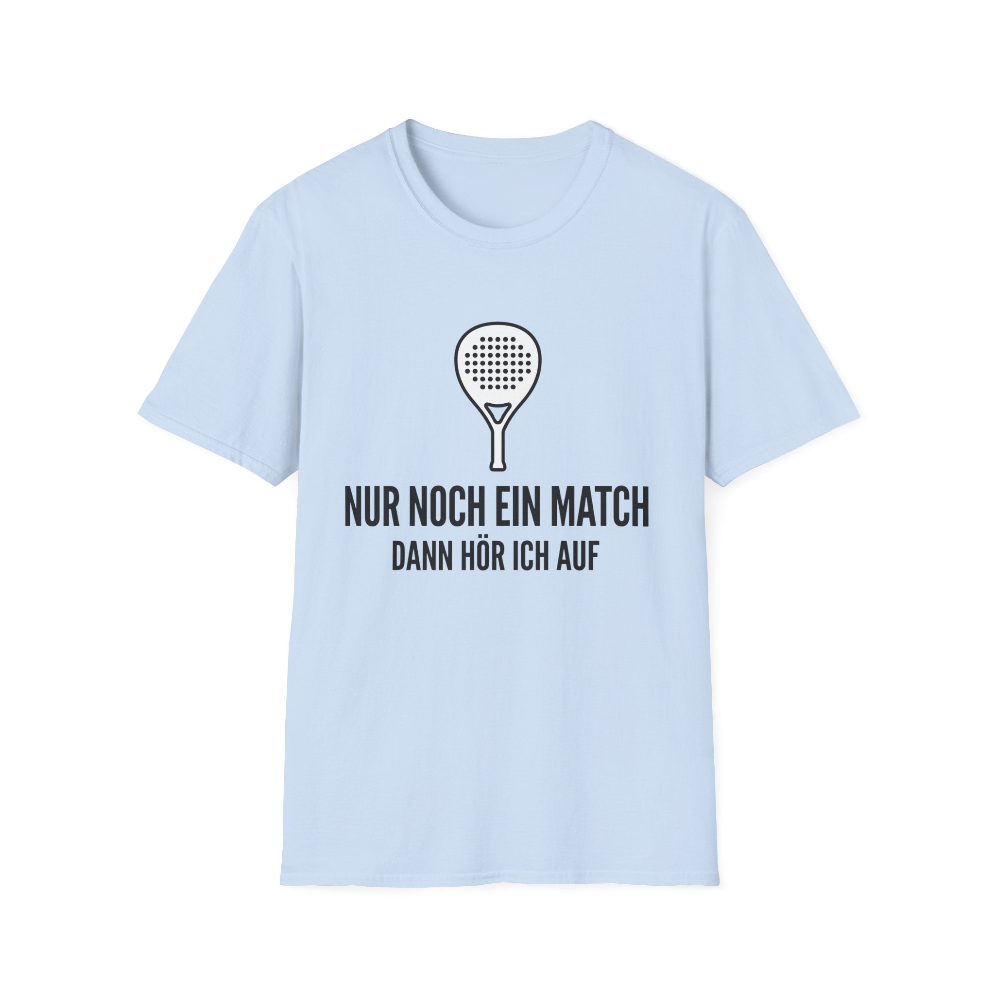 Nur noch ein Match dann höre ich auf T-Shirt