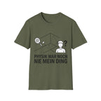 Physik war noch nie mein Ding T-Shirt