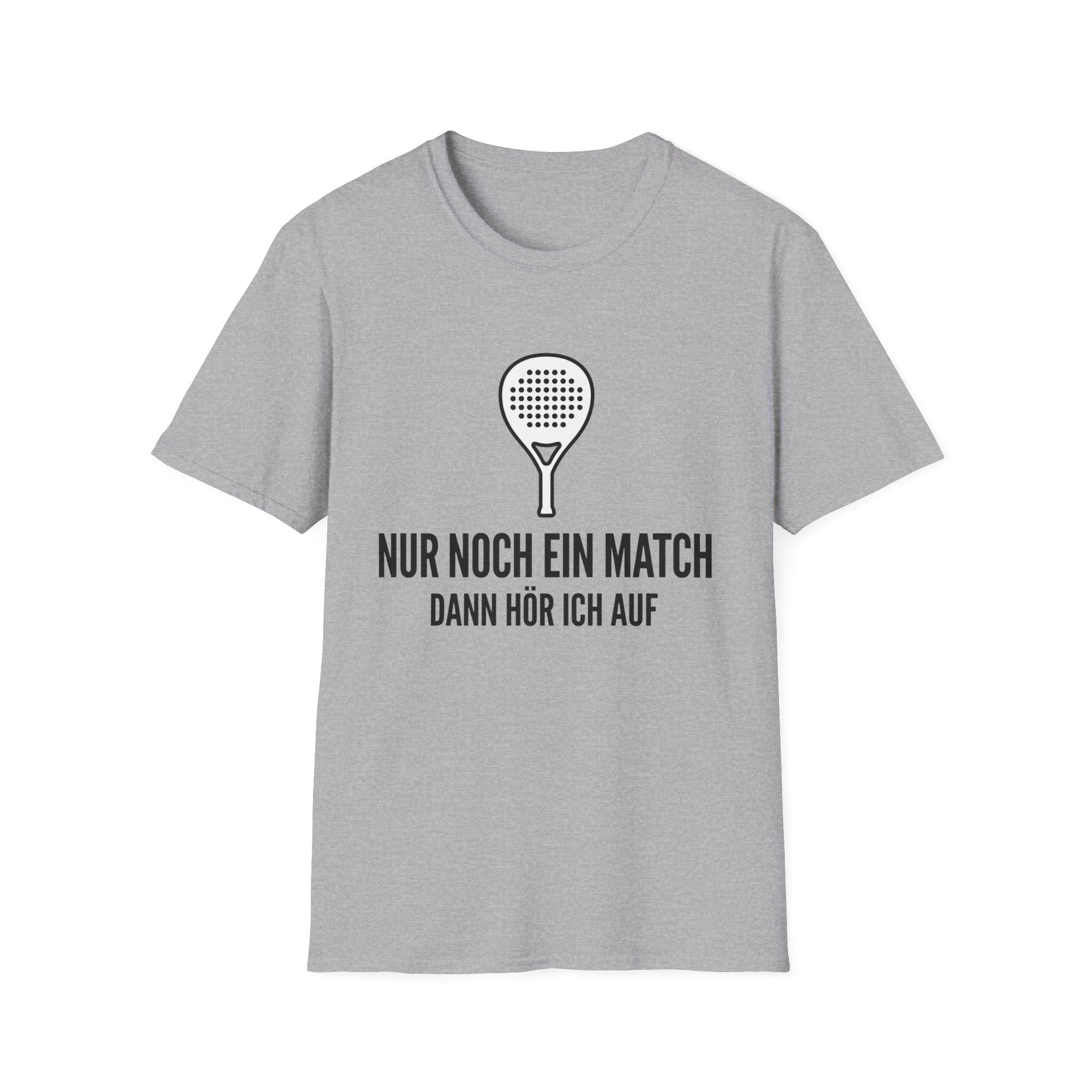 Nur noch ein Match dann höre ich auf T-Shirt