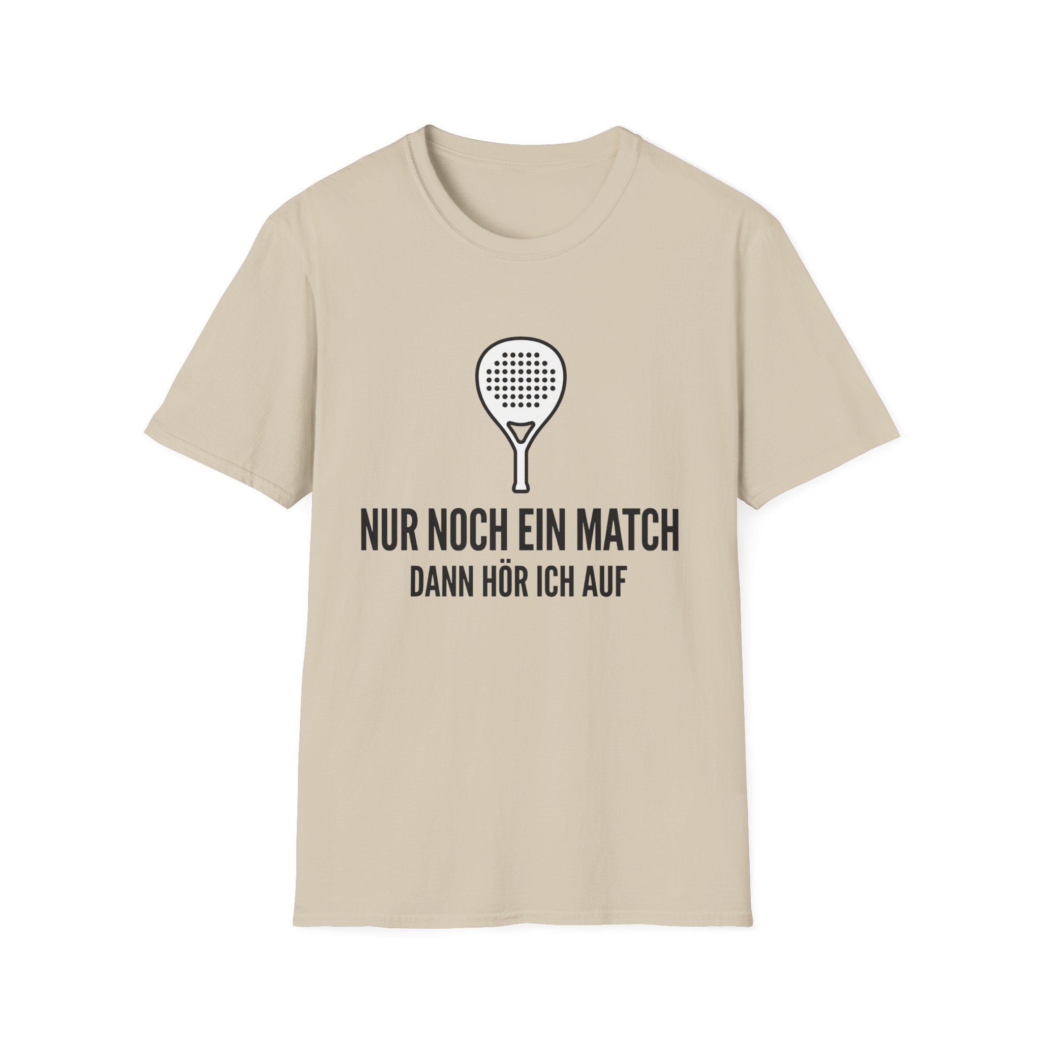 Nur noch ein Match dann höre ich auf T-Shirt