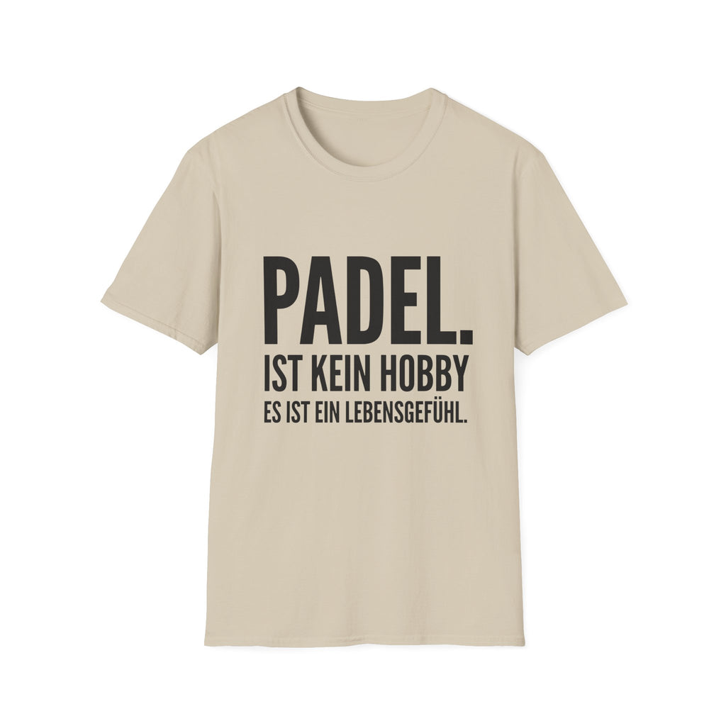 Padel ist kein Hobby es ist ein Lebensgefühl. T-Shirt