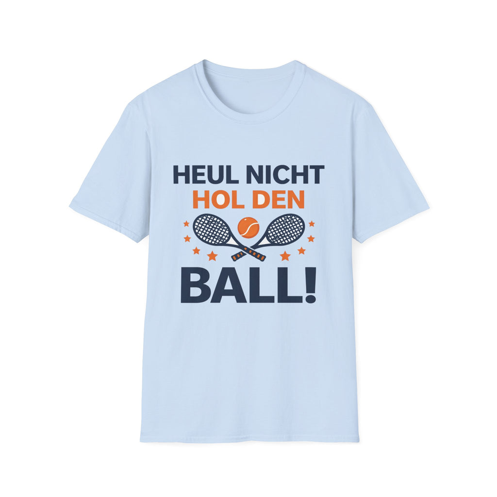 Heul nicht hol den Ball T-Shirt