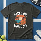Padel on world off T-Shirt