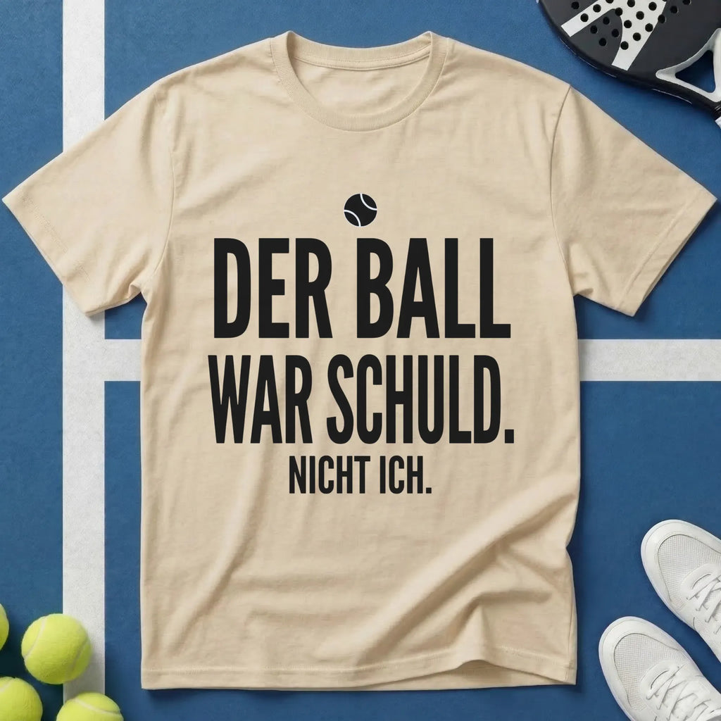Der Ball war Schuld nicht ich T-Shirt