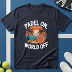 Padel on world off T-Shirt