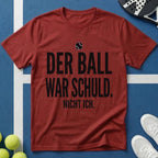Der Ball war Schuld nicht ich T-Shirt