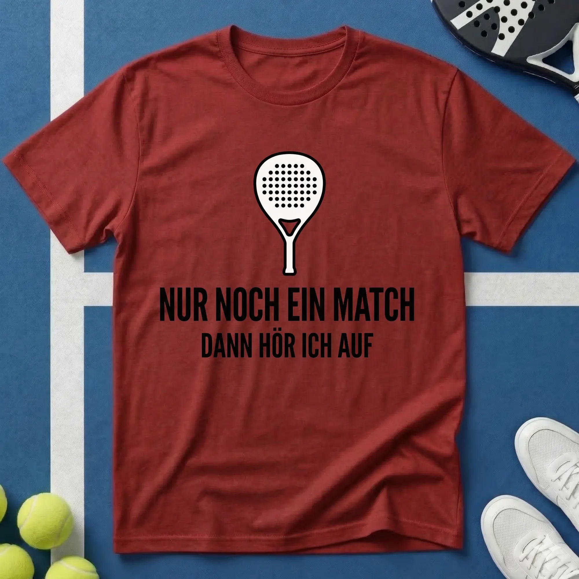 Padel nur noch ein Match dann höre ich auf T-Shirt