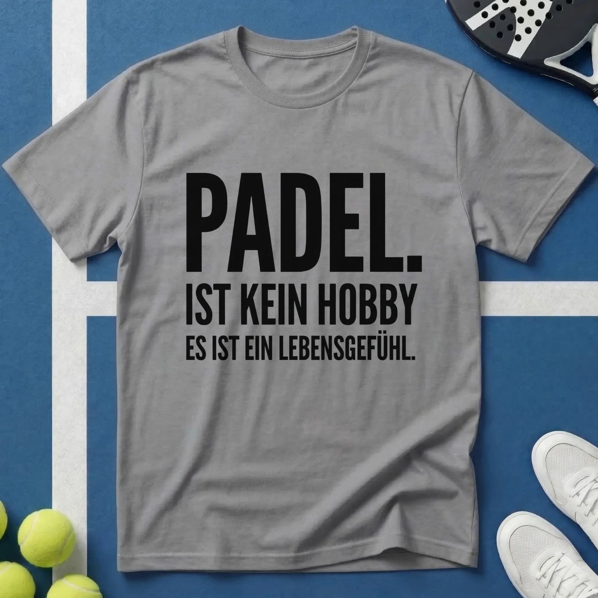 Padel ist kein Hobby es ist ein Lebensgefühl T-Shirt