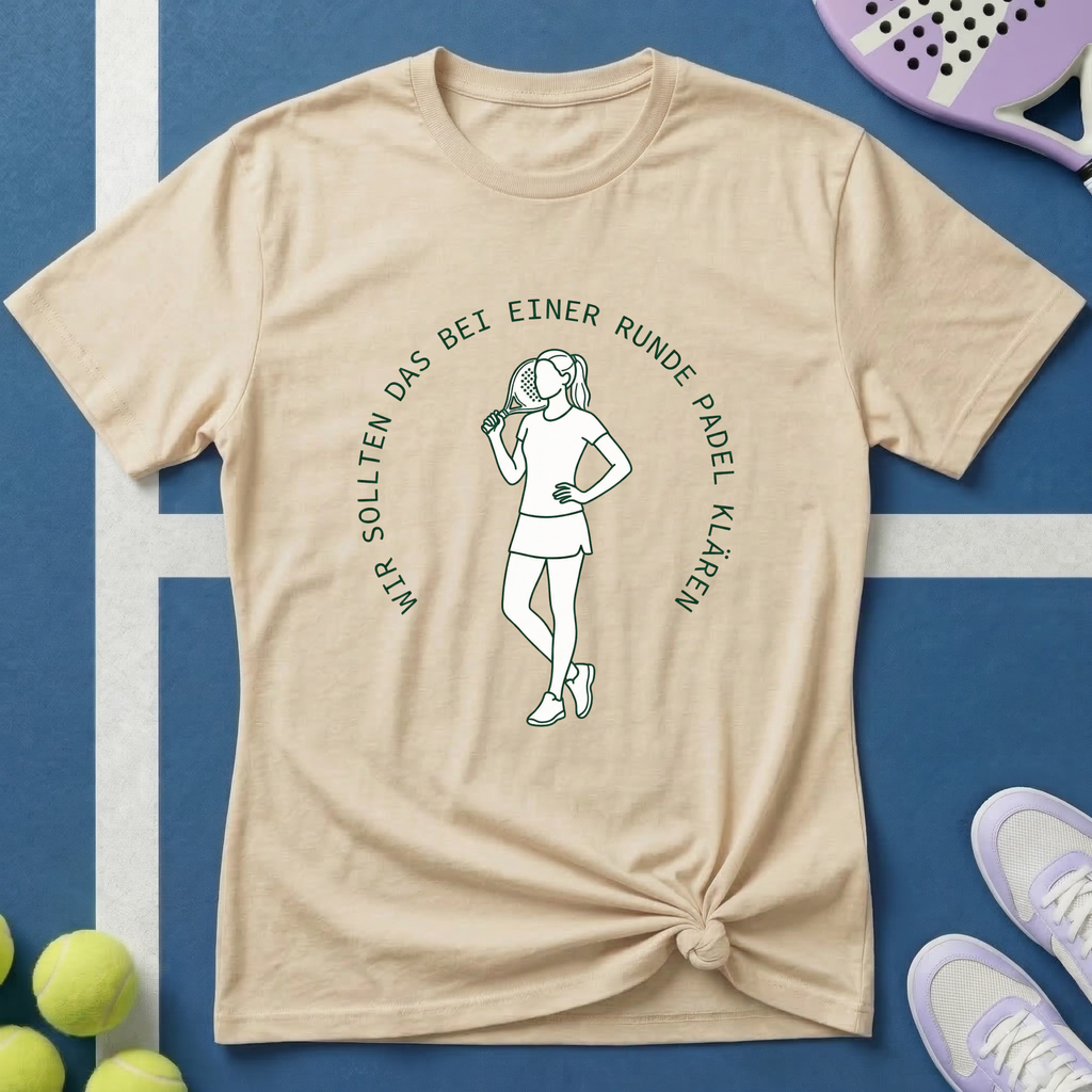 Wir sollten das bei einer Runde Padel klären T-Shirt