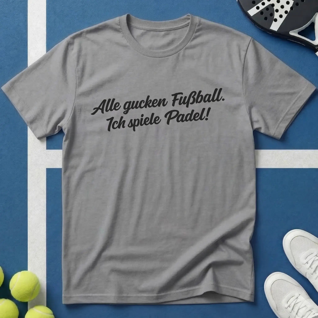 Alle Gucken Fußball Ich Spiele Padel Typografie T-Shirt