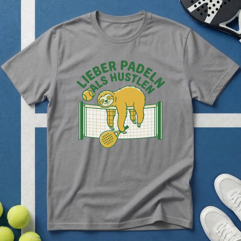 Lieber Padeln als Hustlen T-Shirt