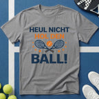 Padel heul nicht hol den Ball T-Shirt