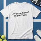 Alle Gucken Fußball Ich Spiele Padel Typografie T-Shirt